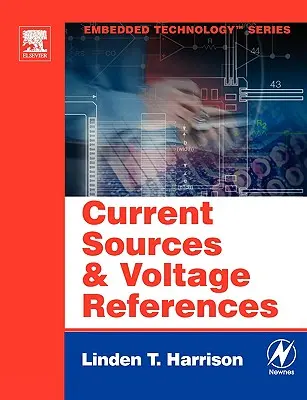 Sources de courant et références de tension : Une référence de conception pour les ingénieurs électroniciens - Current Sources and Voltage References: A Design Reference for Electronics Engineers