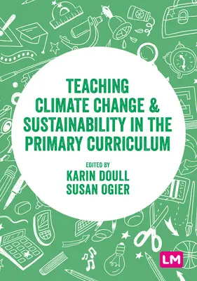 Enseigner le changement climatique et le développement durable dans le programme d'études primaires - Teaching Climate Change and Sustainability in the Primary Curriculum