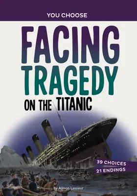 Face à la tragédie du Titanic : Une aventure historique - Facing Tragedy on the Titanic: A History Seeking Adventure