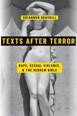Textes après la terreur : Le viol, la violence sexuelle et la Bible hébraïque - Texts After Terror: Rape, Sexual Violence, and the Hebrew Bible