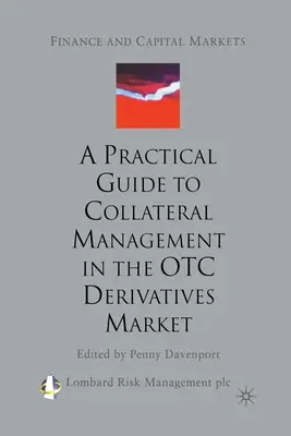 Guide pratique de la gestion des garanties sur le marché des produits dérivés de gré à gré - A Practical Guide to Collateral Management in the OTC Derivatives Market