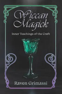 Wiccan Magick : Enseignements intérieurs de l'art - Wiccan Magick: Inner Teachings of the Craft