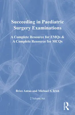 Réussir les examens de chirurgie pédiatrique, deux volumes : Une ressource complète pour les Emqs et une ressource complète pour les McQs - Succeeding in Paediatric Surgery Examinations, Two Volume Set: A Complete Resource for Emqs & a Complete Resource for McQs