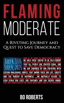 Flaming Moderate : Un voyage passionnant et une quête pour sauver la démocratie - Flaming Moderate: A Riveting Journey and Quest to Save Democracy