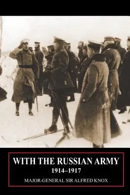 Avec l'armée russe 1914-1917 Volume 1 - With the Russian Army 1914-1917 Volume 1