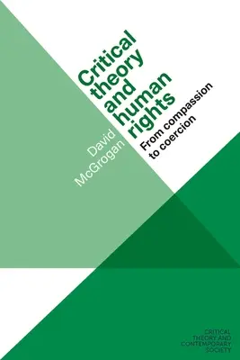 Théorie critique et droits de l'homme : De la compassion à la coercition - Critical Theory and Human Rights: From Compassion to Coercion