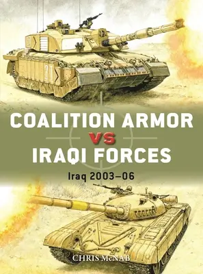Les blindés de la coalition contre les forces irakiennes : Irak 2003-06 - Coalition Armor Vs Iraqi Forces: Iraq 2003-06