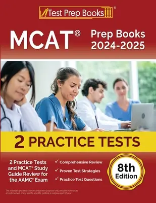 MCAT Prep Books 2024-2025 : 2 Practice Tests et MCAT Study Guide Review for the AAMC Exam [8e édition] (en anglais) - MCAT Prep Books 2024-2025: 2 Practice Tests and MCAT Study Guide Review for the AAMC Exam [8th Edition]