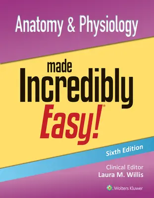 Anatomie et physiologie incroyablement faciles ! - Anatomy & Physiology Made Incredibly Easy!
