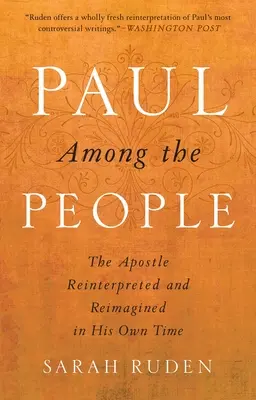 Paul parmi les gens : L'apôtre réinterprété et réimaginé à son époque - Paul Among the People: The Apostle Reinterpreted and Reimagined in His Own Time