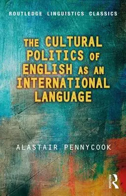 La politique culturelle de l'anglais en tant que langue internationale - The Cultural Politics of English as an International Language