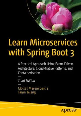 Apprendre les microservices avec Spring Boot 3 : Une approche pratique utilisant l'architecture pilotée par les événements, les modèles natifs du nuage et la conteneurisation - Learn Microservices with Spring Boot 3: A Practical Approach Using Event-Driven Architecture, Cloud-Native Patterns, and Containerization