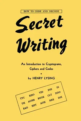 L'écriture secrète : Une introduction aux cryptogrammes, aux chiffrages et aux codes - Secret Writing: An Introduction to Cryptograms, Ciphers and Codes