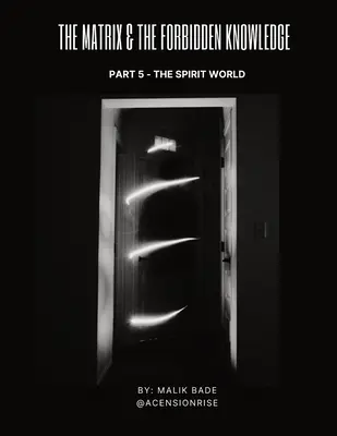 La matrice et le savoir interdit (partie 5) : Le monde des esprits - The Matrix & The Forbidden Knowledge (Part 5): The Spirit World