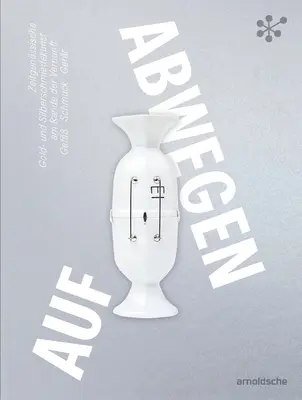 Gone Astray / Auf Abwegen - L'art de l'orfèvrerie à la limite du raisonnable : HollowwareJewelryUtensils/ Zeitgenossische Gold- und Silbersch - Gone Astray / Auf Abwegen - The Art of Gold- and Silversmithing on the Edge of Reason: HollowwareJewelryUtensils/ Zeitgenossische Gold- und Silbersch