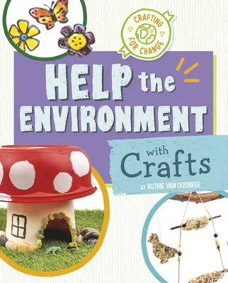 Aider l'environnement grâce à l'artisanat - Help the Environment with Crafts