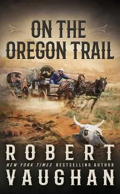 Sur la piste de l'Oregon - On the Oregon Trail