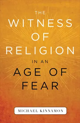 Le témoignage de la religion à l'ère de la peur - The Witness of Religion in an Age of Fear