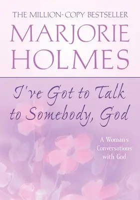 Je dois parler à quelqu'un, Dieu : Les conversations d'une femme avec Dieu - I've Got to Talk to Somebody, God: A Woman's Conversations with God