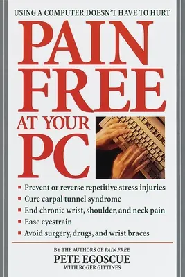 Pain Free at Your PC : L'utilisation d'un ordinateur ne doit pas être douloureuse - Pain Free at Your PC: Using a Computer Doesn't Have to Hurt