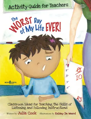 Le pire jour de ma vie ! Guide d'activités pour les enseignants : Idées pour enseigner les compétences d'écoute et de suivi des instructions Volume 1 - The Worst Day of My Life Ever! Activity Guide for Teachers: Classroom Ideas for Teaching the Skills of Listening and Following Instructions Volume 1