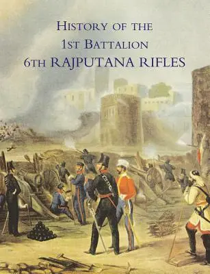 Histoire du 1er Bataillon du 6ème Rajputana Rifles (Wellesley's) - History of the 1st Battalion 6th Rajputana Rifles (Wellesley's)
