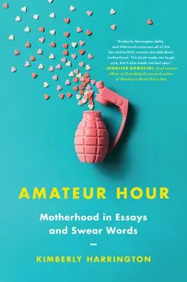 L'heure des amateurs : La maternité en essais et en jurons - Amateur Hour: Motherhood in Essays and Swear Words