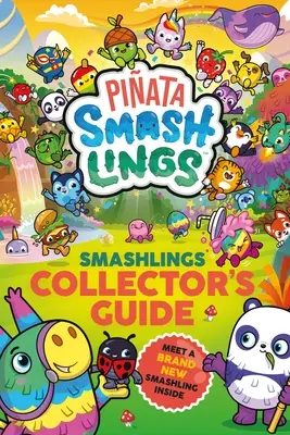 Pinata Smashlings : Guide du collectionneur de Smashlings - Pinata Smashlings: Smashlings Collector’s Guide