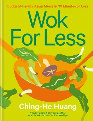 Wok for Less : Repas asiatiques économiques en 30 minutes ou moins - Wok for Less: Budget-Friendly Asian Meals in 30 Minutes or Less