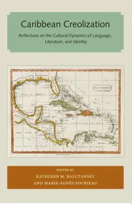 La créolisation des Caraïbes : Réflexions sur la dynamique culturelle de la langue, de la littérature et de l'identité - Caribbean Creolization: Reflections on the Cultural Dynamics of Language, Literature, and Identity