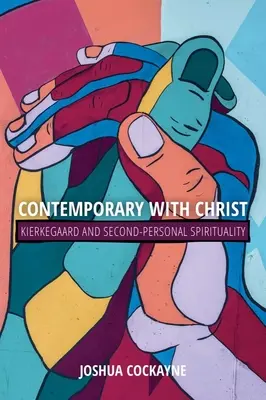 Contemporain du Christ : Kierkegaard et la spiritualité secondaire - Contemporary with Christ: Kierkegaard and Second-Personal Spirituality