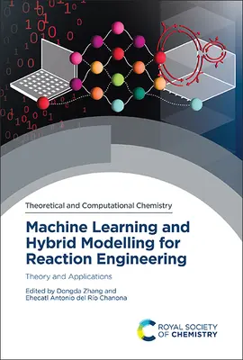 Apprentissage automatique et modélisation hybride pour l'ingénierie des réactions : Théorie et applications - Machine Learning and Hybrid Modelling for Reaction Engineering: Theory and Applications