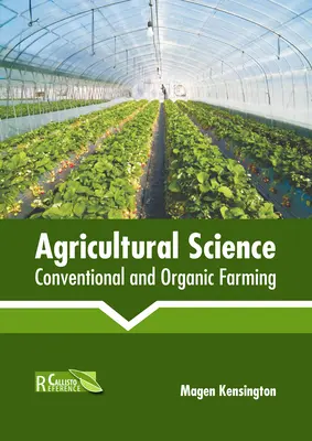 Science agricole : Agriculture conventionnelle et biologique - Agricultural Science: Conventional and Organic Farming