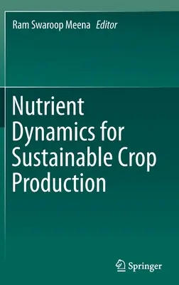 Dynamique des nutriments pour une production agricole durable - Nutrient Dynamics for Sustainable Crop Production