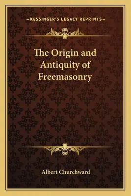 L'origine et l'ancienneté de la franc-maçonnerie - The Origin and Antiquity of Freemasonry