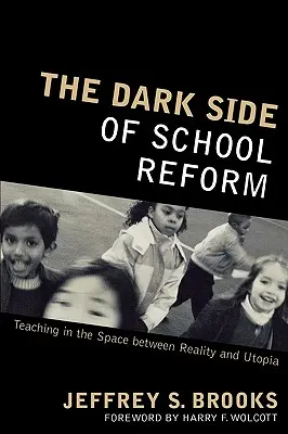La face cachée de la réforme scolaire : Enseigner dans l'espace entre la réalité et l'utopie - The Dark Side of School Reform: Teaching in the Space between Reality and Utopia