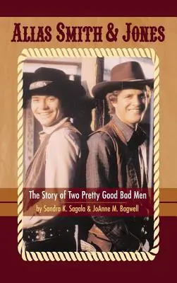 Alias Smith & Jones : L'histoire de deux bons méchants (livre relié) - Alias Smith & Jones: The Story of Two Pretty Good Bad Men (hardback)