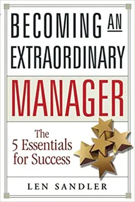 Devenir un manager extraordinaire : Les 5 éléments essentiels à la réussite - Becoming an Extraordinary Manager: The 5 Essentials for Success
