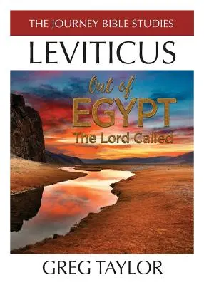 Le Seigneur a appelé à sortir d'Égypte : Une étude du Lévitique - Out of Egypt The Lord Called: A Study of Leviticus