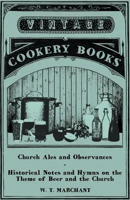 Church Ales and Observances - Notes historiques et hymnes sur le thème de la bière et de l'Église - Church Ales and Observances - Historical Notes and Hymns on the Theme of Beer and the Church