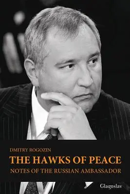 Les faucons de la paix : Notes de l'ambassadeur russe - The Hawks of Peace: Notes of the Russian Ambassador
