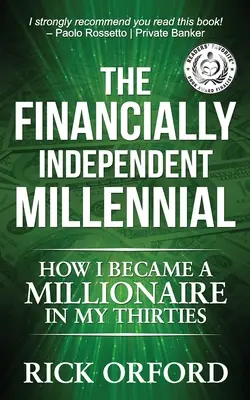 Le millénaire financièrement indépendant : Comment je suis devenu millionnaire dans la trentaine - The Financially Independent Millennial: How I Became a Millionaire in My Thirties