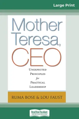 Mère Teresa, PDG : Principes inattendus pour un leadership pratique (16pt Large Print Edition) - Mother Teresa, CEO: Unexpected Principles for Practical Leadership (16pt Large Print Edition)
