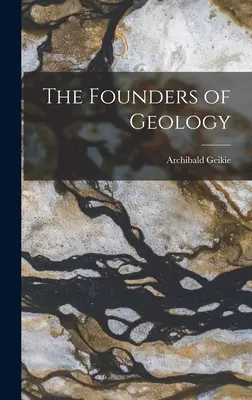 Les fondateurs de la géologie - The Founders of Geology
