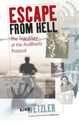 La fuite de l'enfer : L'histoire vraie du protocole d'Auschwitz - Escape from Hell: The True Story of the Auschwitz Protocol