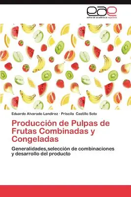 Production de pulpes de fruits combinées et congelées - Produccion de Pulpas de Frutas Combinadas y Congeladas