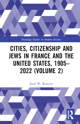 Villes, citoyenneté et juifs en France et aux États-Unis, 1905-2022 (Volume 2) - Cities, Citizenship and Jews in France and the United States, 1905-2022 (Volume 2)