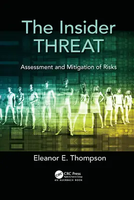 La menace de l'initié : Évaluation et atténuation des risques - The Insider Threat: Assessment and Mitigation of Risks