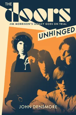 The Doors Unhinged : Le procès de l'héritage de Jim Morrison - The Doors Unhinged: Jim Morrison's Legacy Goes on Trial