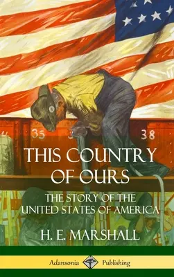 Ce pays qui est le nôtre : L'histoire des États-Unis d'Amérique (couverture rigide) - This Country of Ours: The Story of the United States of America (Hardcover)